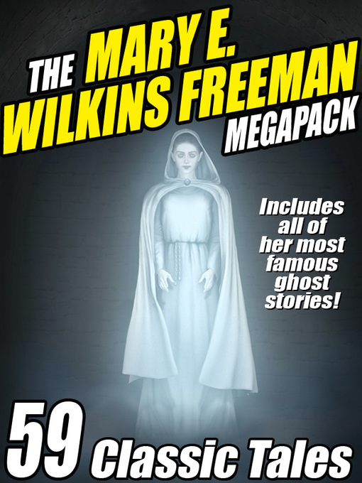 Title details for The Mary E. Wilkins Freeman Megapack by Mary E. Wilkins Freeman - Available